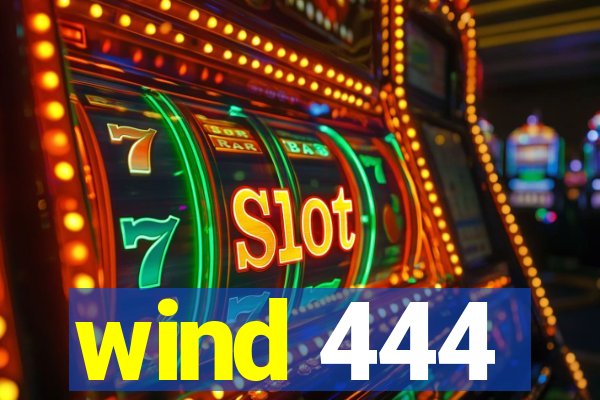 wind 444